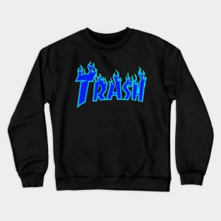 TRASH BLUE FIRE DOPE FUNNY GIFT Crewneck Sweatshirt